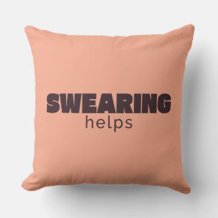 Swearing Helps Throw Pillow – Funny Sarcastic Home