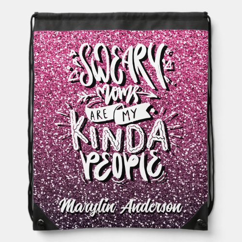 SWEARY MOMS ARE MY KIND OF PEOPLE TYPOGRAPHY DRAWSTRING BAG