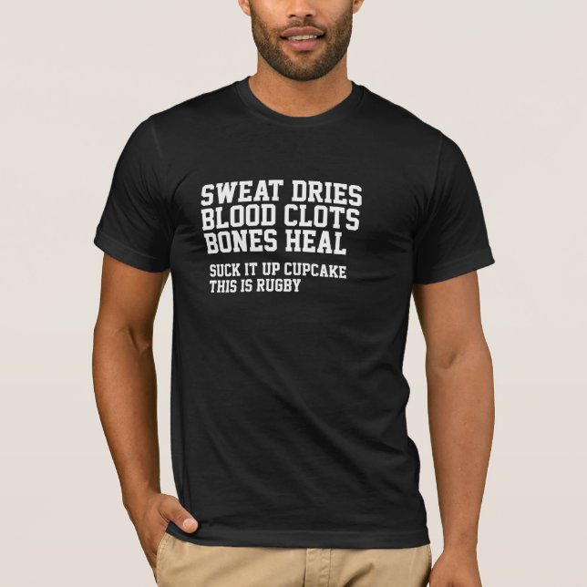 Sweat Dries Blood Clots Rugby Is Not For Cupcakes T-Shirt (Front)