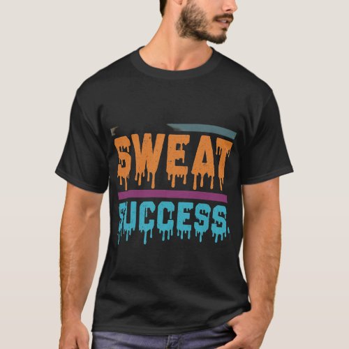 SWEAT EQUALS SUCCESS T_Shirt