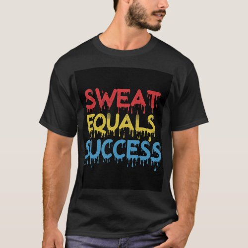 Sweat Equals Success T_Shirt