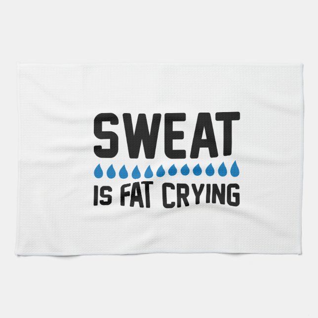Sweat Is Fat Crying Kitchen Towel (Horizontal)