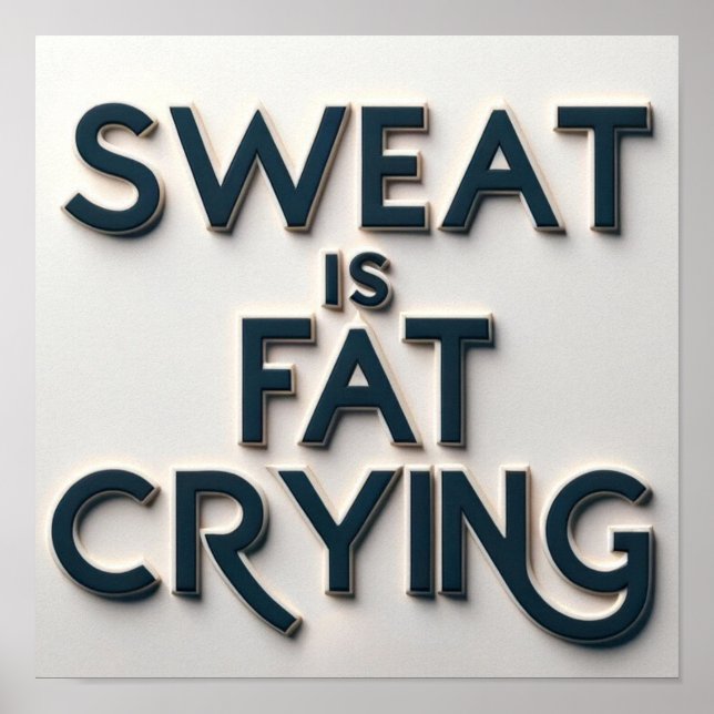 Sweat is Fat Crying Motivational Inspirational Gym Poster (Front)