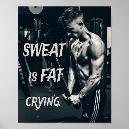 Sweat is Fat Crying Motivational Inspirational Poster