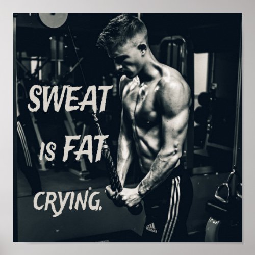 Sweat is Fat Crying Motivational Inspirational Poster