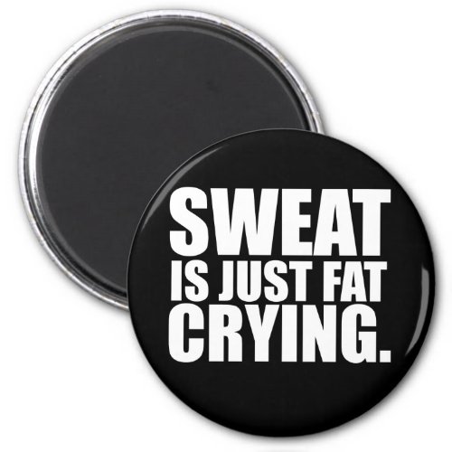 Sweat Is Just Fat Crying Gym Humor Magnet