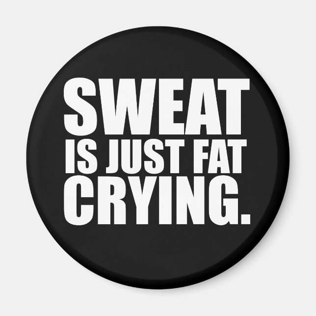 Sweat Is Just Fat Crying Gym Humor Magnet (Front)