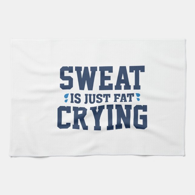 Sweat Is Just Fat Crying Kitchen Towel (Horizontal)