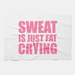 Sweat Is Just Fat Crying Towel