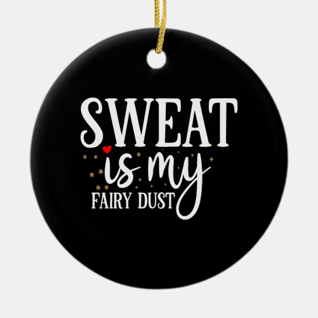 sweat is my fairy dust ceramic ornament (Front)