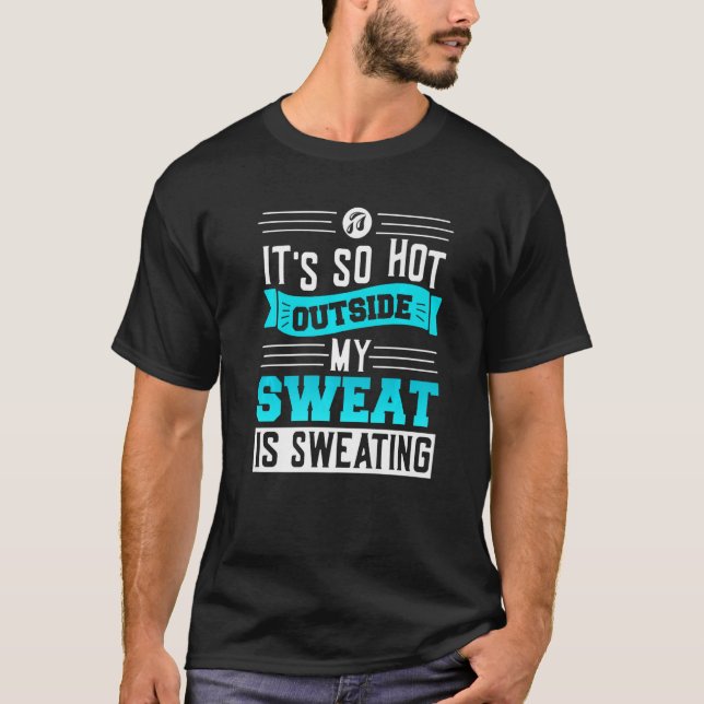 Sweat is sweatingu2013 Sarcasm quotes sweat pun sa T-Shirt (Front)