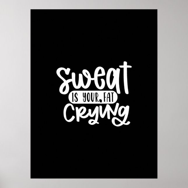 sweat is your fat crying poster (Front)
