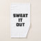 SWEAT IT OUT Towel