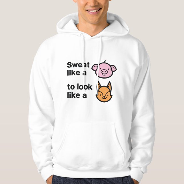 Sweat Like A Pig Hoodie (Front)