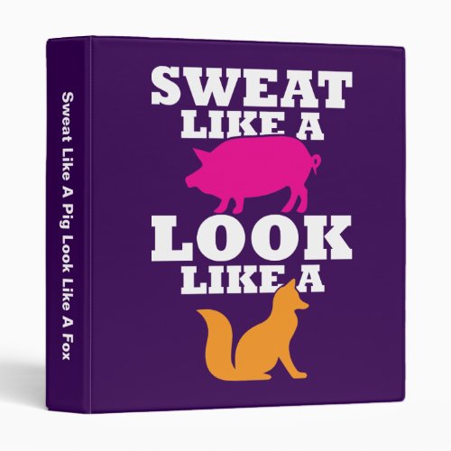 Sweat Like A Pig Look Like A Fox _ Womens Workout 3 Ring Binder