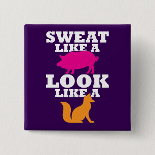 Sweat Like A Pig Look Like A Fox - Women's Workout Button