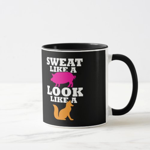 Sweat Like A Pig Look Like A Fox _ Womens Workout Mug