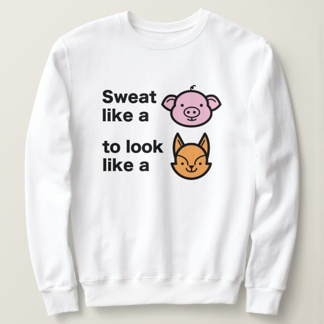 Sweat Like A Pig Sweatshirt (Design Front)