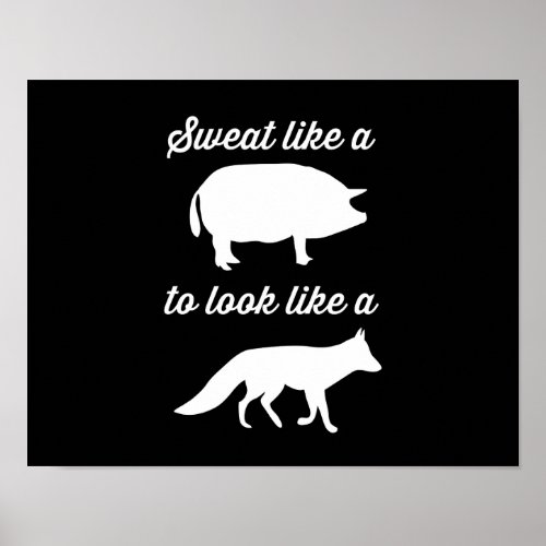 Sweat Like a Pig to Look Like a Fox Poster