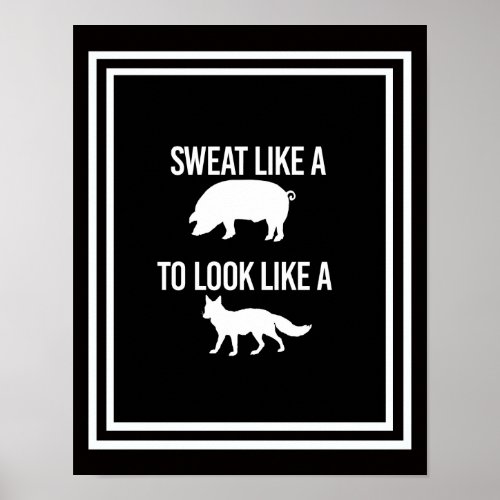 Sweat like a pig to look like a fox poster
