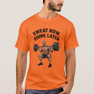 Sweat Now Shine Later Barbell Squat Motivation T-Shirt