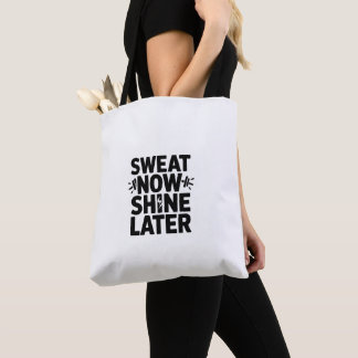 Sweat Now Shine Later Motivational Tote Bag 