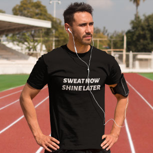 Sweat Now Shine Later Workout T-Shirts