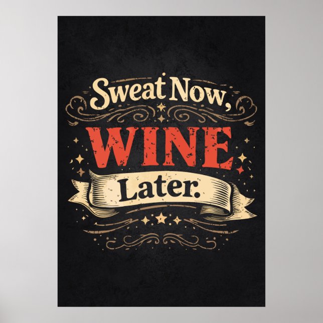 Sweat Now, Wine Later, Funny Workout Motivational Poster (Front)