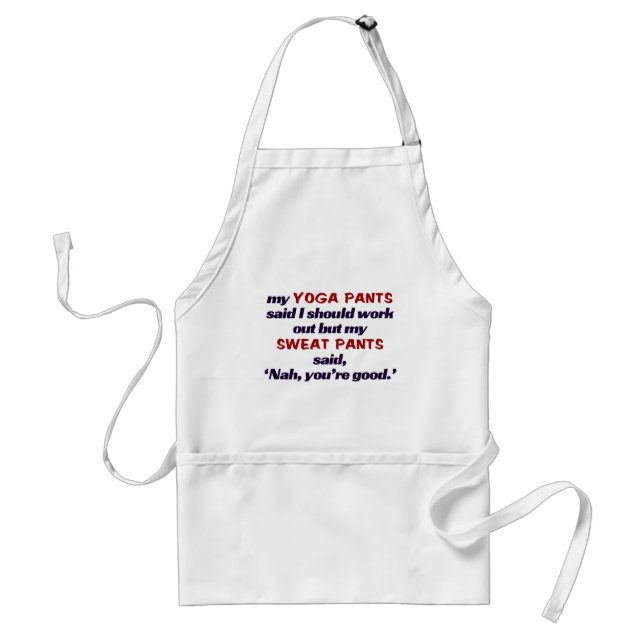 Sweat pant beat Yoga pants.t Adult Apron (Front)