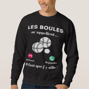 Sweat pétanque balls call me gift sweatshirt
