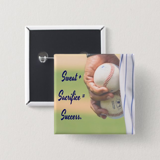 Sweat plus Sacrifice equals Success BASEBALL Button (Front & Back)