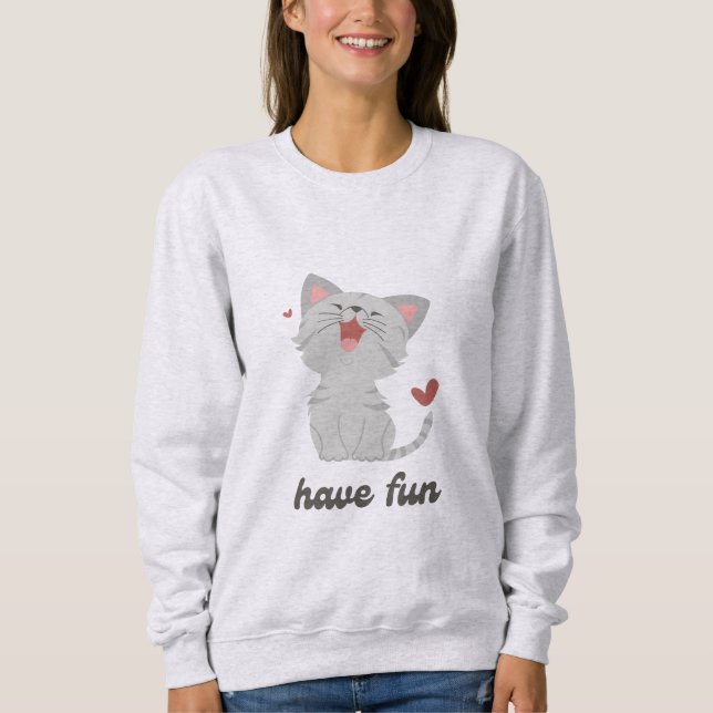 Sweat shirt "Have fun" with cute cat (Front)