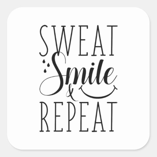 Sweat Smile And Repeat Square Sticker