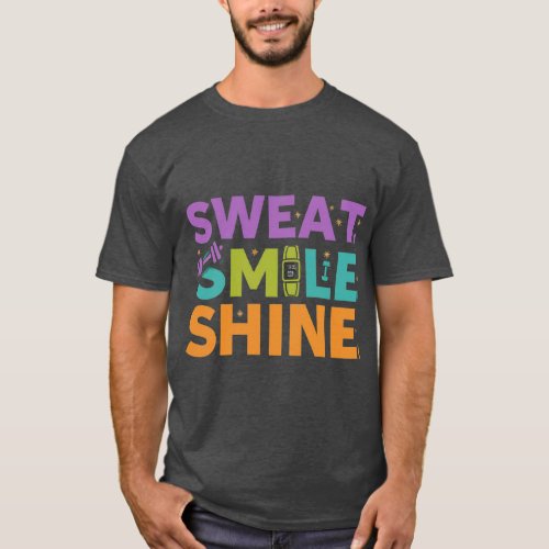 Sweat Smile Shine T_Shirt