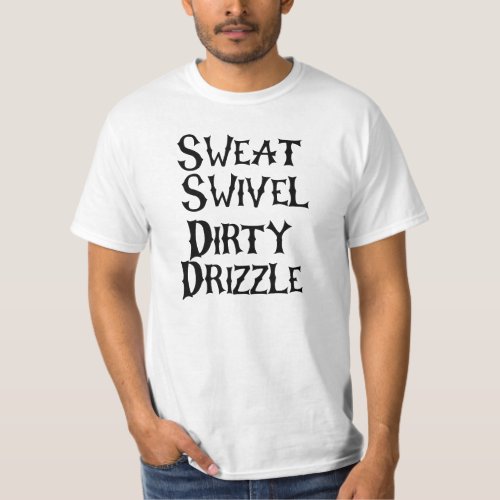 Sweat Swivel Dirty Drizzle  DIRTY DANCING  T_Shirt