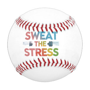 Sweat The Stress  Baseball