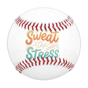 Sweat The Stress  Baseball