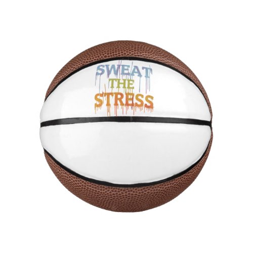 Sweat The Stress  Mini Basketball