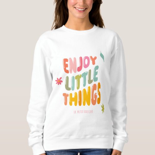 Sweat wife Enjoy little things Sweatshirt