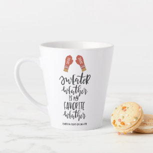 Sweater Weather is My Favorite Weather Funny Quote Latte Mug