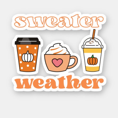 Sweater Weather Pumpkin Spice Latte  Sticker