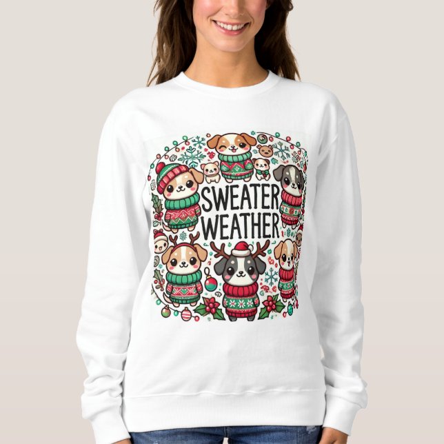  "Sweater Weather Pups - Festive Holiday Dogs" Sweatshirt (Front)