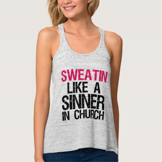 Sweatin Like a Sinner in Church women's tank | Zazzle.com