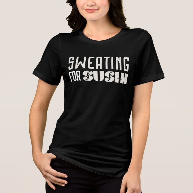 Sweating For Sushi Workout T-Shirt Tri-Blend Shirt (Front)