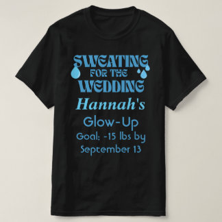Sweating for the Wedding T-Shirt