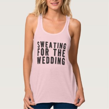 Sweating For The Wedding Tank Top by JBB926 at Zazzle
