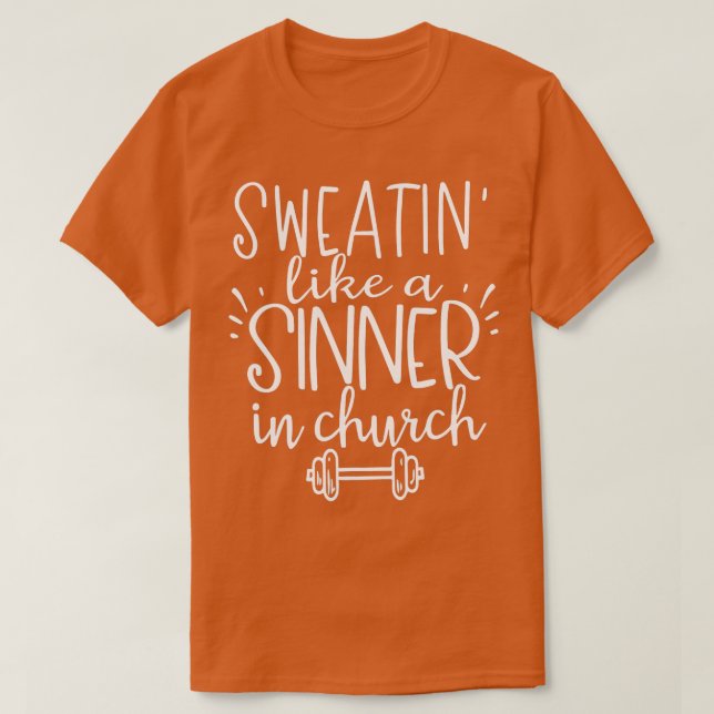 Sweating Like A Sinner In A Church Funny Gym Worko T-Shirt (Design Front)