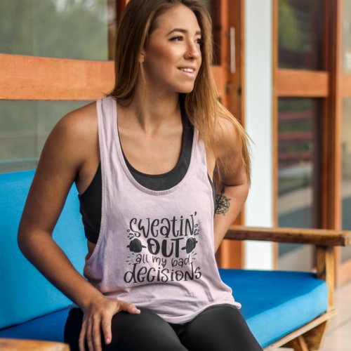 Sweating Out Bad Decisions Funny Fitness Quote  Tank Top