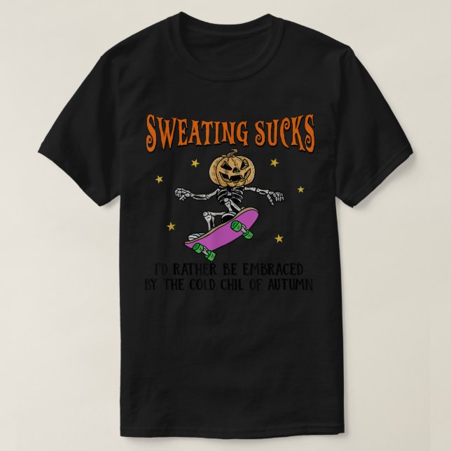 Sweating Sucks Id Rather Be Embraced By The Cold O T-Shirt (Design Front)
