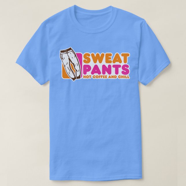 Sweatpants Hot Coffee and Chill T-Shirt (Design Front)